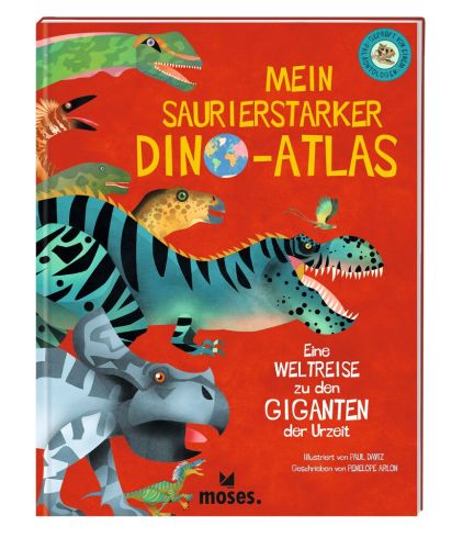 Mein saurierstarker Dino-Atlas - Eine Weltreise zu den Giganten der Urzeit